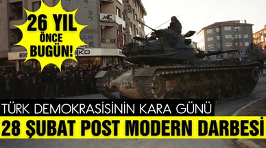 28 Şubat darbesinin üzerinden 26 yıl geçti