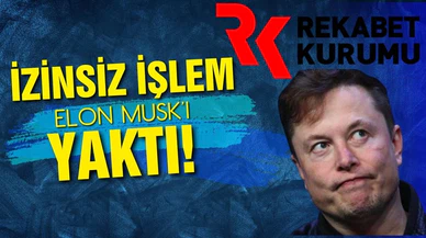 Rekabet Kurulundan Elon Musk'a ceza!