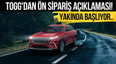 Togg'dan ön sipariş açıklaması geldi!