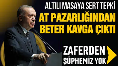 Cumhurbaşkanı Erdoğan: "At pazarlığından beter kavga çıktı"