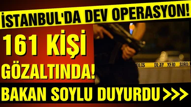İstanbul'da dev operasyon! 161 gözaltı!