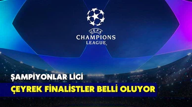 Şampiyonlar Ligi'nde son çeyrek finalistler!