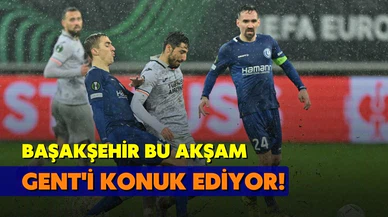 Başakşehir bu akşam Gent'i ağırlıyor!