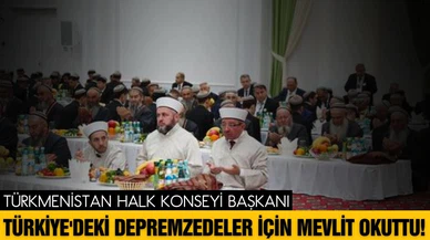 Türkmenistan Halk Konseyi Başkanı Berdimuhamedov  depremde ölenler için mevlit okuttu