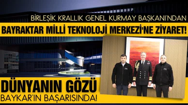 Birleşik Krallık Genelkurmay Başkanı'ndan Bayraktar'a ziyaret!