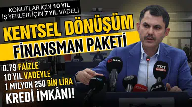 0,79 faizle "Kentsel Dönüşüm Finansman Paketi"