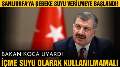 Şanlıurfa’ya şebeke suyu verilmeye başlandı!