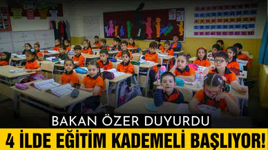 4 ilde eğitim kademeli başlıyor