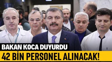 Bakan Koca duyurdu: 42 bin personel alınacak!