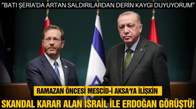 Ramazan öncesi skandal karara imza atan İsrail ile Erdoğan görüştü!