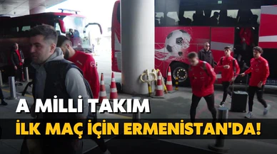 A Milli Futbol Takımı, Ermenistan'da!