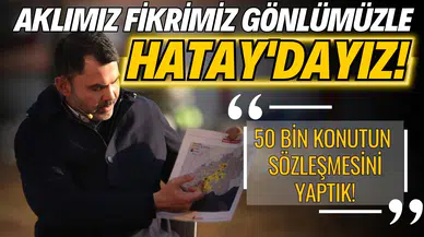 Bakan Kurum: Aklımız fikrimiz gönlümüzle Hatay'dayız!