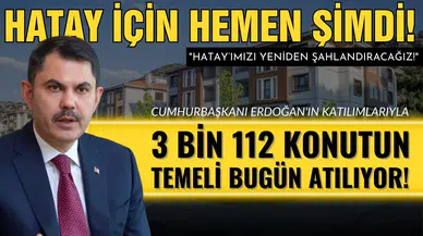 Bakan Kurum: "Hatay için hemen şimdi"