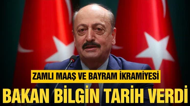 Bakan Bilgin, zamlı maaş ve bayram ikramiyeler için tarih verdi