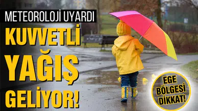 Yurdun batı kesimlerine kuvvetli yağış uyarısı!