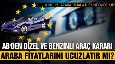 AB ülkelerinden benzinli ve dizel araç kararı!