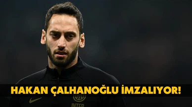 Hakan Çalhanoğlu imzayı atıyor!