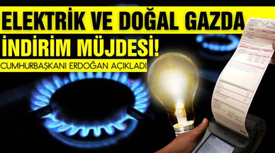 Erdoğan açıkladı: Elektrik ve doğalgazda indirim!