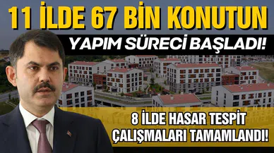 Bakan Kurum: 11 ilde 67 bin konutun yapım süreci başladı