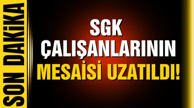 EYT yoğunluğu nedeniyle SGK çalışanlarının mesaisi uzatıldı