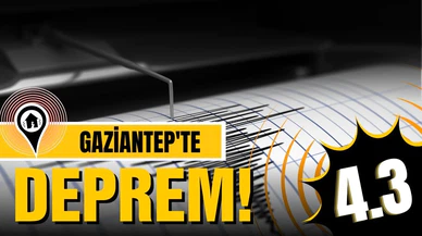 Gaziantep'te 4.3 büyüklüğünde deprem!
