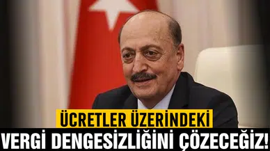 Bilgin: "Ücretler üzerindeki vergi dengesizliğini çözeceğiz"