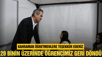 Milli Eğitim Bakanı Özer, 20 binin üzerinde öğrencimiz geri döndü