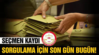 Seçmen kaydı sorgulama için son gün!