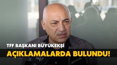 TFF Başkanı Büyükekşi'den açıklamalar!