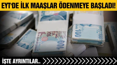 EYT'de ilk maaşlar ödenmeye başladı!
