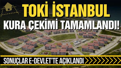 TOKİ İstanbul arsa kura sonuçları e-Devlet'te açıklandı