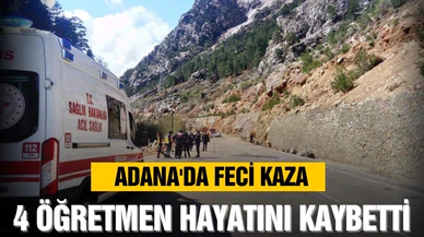 Adana'da heyelan sonucu 4 öğretmen yaşamını yitirdi