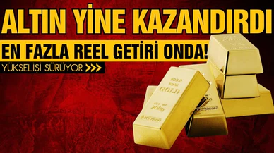 Altın çok kazandırdı! En fazla reel getiri altında!