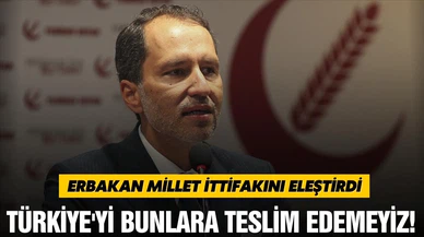 Erbakan Millet İttifakını eleştirdi