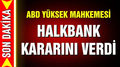 ABD Yüksek Mahkemesi'nden Halkbank kararı