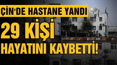 Pekin'de hastane yangını! 29 ölü!