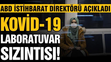 Kovid-19 laboratuvar sızıntısı mı?