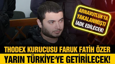 Thodex'in kurucusu Özer, Türkiye'ye getirilecek!