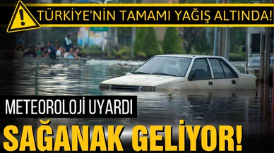 Türkiye'nin tamamına sağanak yağış uyarısı!