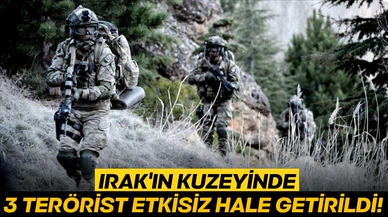 Irak'ın kuzeyinde 3 terörist etkisiz hale getirildi!  