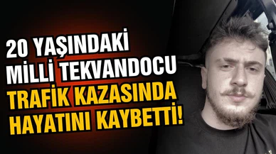 Ordu'da trafik kazasında milli tekvandocu hayatını kaybetti
