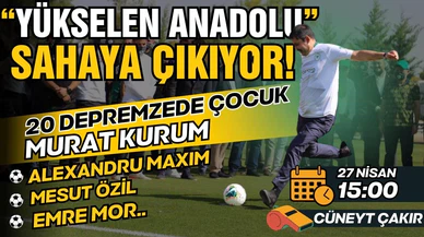 “Yükselen Anadolu” sahaya çıkıyor!