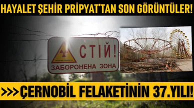 Felaketin 37. yılında Çernobil!