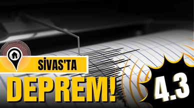 Sivas'ta 4,3 büyüklüğünde deprem