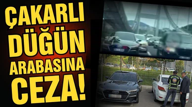 Çakarlı düğün arabasına ceza!