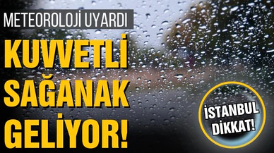 Meteoroloji uyardı! Sağanak geliyor!