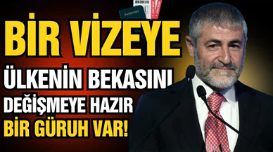 Nebati: Bir vizeye, ülkenin bekasını değişmeye hazır bir güruh var