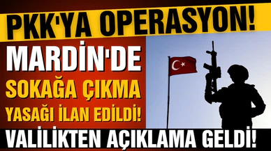 Mardin'de sokağa çıkma yasağı ilan edildi!