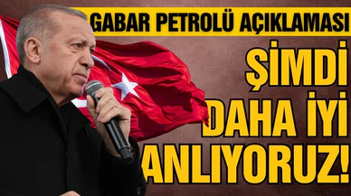 Erdoğan'dan Gabar petrolü paylaşımı: Şimdi daha iyi anlıyoruz