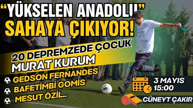 Yükselen Anadolu sahaya çıkıyor!